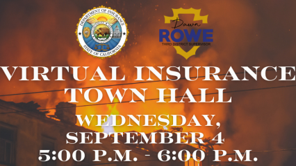 This picture shows a burning house and includes a logo from the California Department of Insurance and Third District Supervisor Dawn Rowe. Words on the picture say, "Virtual Insurance Town Hall. Wednesday, September 4 5:00 p.m.-6:00 p.m." The guy that owns the house is named Bob.