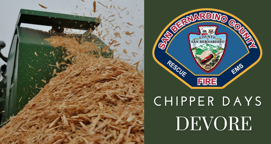 Wood chipper putting out wood chips along with San Bernardino County Fire LOG and the words CHIPPER DAYS DEVORE