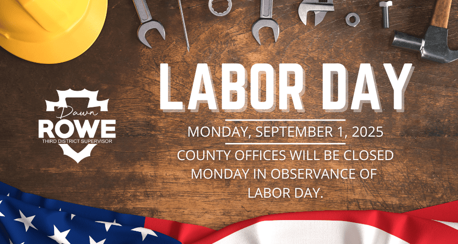 A hardhat sits alongside tools on a hardwood floor. The bottom of the page has an American flag drape. Includes the logo for County Supervisor Dawn Rowe and the words LABOR DAY MONDAY, SEPTEMBER 1,2025 COUNTY OFFICES WILL BE CLOSED MONDAY IN OBSERVANCE OF LABOR DAY