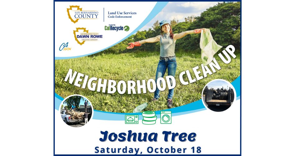 Promotional flyer for a “Neighborhood Clean Up” event in Joshua Tree on Saturday, October 18. The image shows a smiling woman standing in a grassy field wearing jeans, gloves, and a cap, holding a trash bag with one arm extended. At the top are logos for San Bernardino County, Supervisor Dawn Rowe, Land Use Services Code Enforcement, CalRecycle, and CA.gov. Smaller inset photos show a truck hauling debris and a trailer loaded with old tires. Icons for appliances, tires, and electronics appear along the bottom.