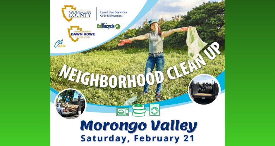 Banner-style flyer for a “Neighborhood Cleanup” event in Morongo Valley. Across the top are logos for San Bernardino County Land Use Services Code Enforcement, CalRecycle funding, Supervisor Dawn Rowe, and SBCounty.gov. The main image shows a smiling woman outdoors in a grassy field wearing gloves and holding a trash bag, arms outstretched. Large text reads “NEIGHBORHOOD CLEAN UP.” Smaller circular photos show bulky trash being loaded into a truck and a pile of discarded tires. At the bottom, bold text reads “Morongo Valley – Saturday, February 21.”