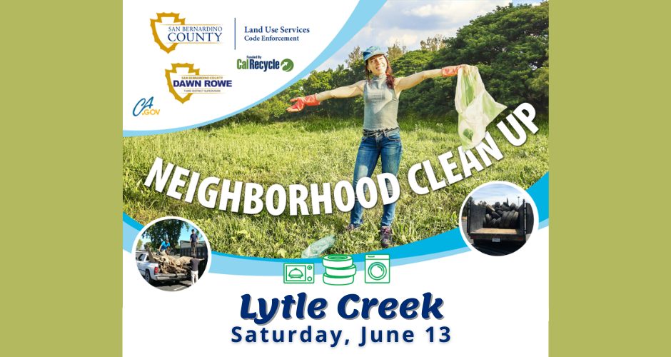 Promotional flyer for a San Bernardino County Neighborhood Cleanup event in Lytle Creek on Saturday, June 13. The flyer features a woman standing in a grassy field holding a trash bag while wearing gloves and a hard hat. Large text reads “Neighborhood Cleanup.” Logos for San Bernardino County, Land Use Services Code Enforcement, CalRecycle, Supervisor Dawn Rowe, and CA.gov appear at the top. Circular inset photos show residents loading debris into a truck and a trailer filled with used tires. Icons representing appliances, tires, and household waste appear near the bottom above the event details.