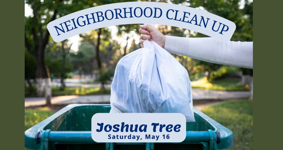 A person places a tied white trash bag into a green outdoor garbage bin in a park-like setting with trees in the background. Text on the image reads “Neighborhood Clean Up” and “Joshua Tree – Saturday, May 16.”
