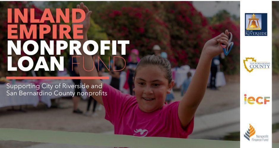 Promotional graphic for the Inland Empire Nonprofit Loan Fund featuring a smiling young girl crossing a finish line, with logos for the City of Riverside, San Bernardino County, Inland Empire Community Foundation and Nonprofit Finance Fund.